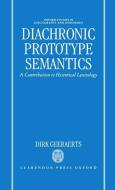 Diachronic Prototype Semantics: A Contribution to Historical Lexicology di Dirk Geeraerts, D. Geeraerts edito da OXFORD UNIV PR