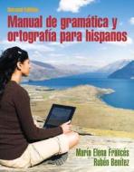 Manual De Gramatica Y Ortografia Para Hispanos di Maria Elena Frances, Ruben Benitez edito da Pearson Education (us)