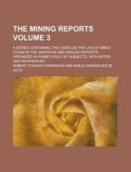 The Mining Reports (v. 3) di Robert Stewart Morrison edito da General Books Llc