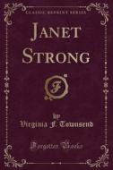 Janet Strong (classic Reprint) di Virginia F Townsend edito da Forgotten Books