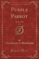 Purple Parrot, Vol. 11 di Northwestern University edito da Forgotten Books