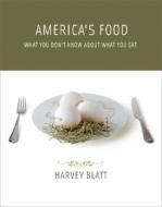 America's Food di Harvey Blatt edito da Mit Press Ltd