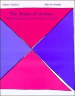 The Shape Of Actions di Harry Collins, Martin Kusch edito da Mit Press Ltd