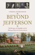 Beyond Jefferson di Christa Dierksheide edito da Yale University Press