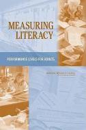 Measuring Literacy: Performance Levels for Adults di National Research Council, Division Of Behavioral And Social Scienc, Center For Education edito da NATL ACADEMY PR