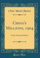 China's Millions, 1904: North American Edition (Classic Reprint) di China Inland Mission edito da Forgotten Books