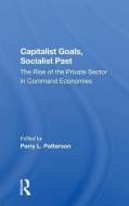 Capitalist Goals, Socialist Past di Perry L Patterson, Ben Slay edito da Taylor & Francis Ltd