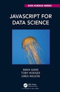 Javascript For Data Science di Maya Gans, Toby Hodges, Greg Wilson edito da Taylor & Francis Ltd