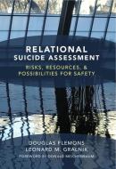 Relational Suicide Assessment: Risks, Resources, and Possibilities for Safety di Douglas Flemons, Leonard M. Gralnik edito da W W NORTON & CO