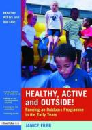 Healthy, Active and Outside! di Janice Filer edito da David Fulton Publishers