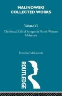 The Sexual Lives of Savages di Bronislaw Malinowski edito da Taylor & Francis Ltd