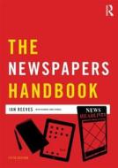 The Newspapers Handbook di Richard Keeble, Ian Reeves edito da Taylor & Francis Ltd