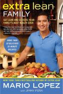 Extra Lean Family: Get Lean and Achieve Your Family's Best Health Ever di Mario Lopez, Jimmy Pena edito da NEW AMER LIB