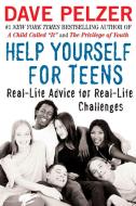 Help Yourself for Teens: Real-Life Advice for Real-Life Challenges di Dave Pelzer edito da PLUME