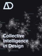 Collective Intelligence in Design di Christopher Hight edito da John Wiley & Sons