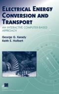 Electrical Energy Conversion and Transport: An Interactive Computer-Based Approach di George G. Karady, Keith E. Holbert edito da IEEE COMPUTER SOC PR