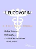 Leucovorin - A Medical Dictionary, Bibliography, And Annotated Research Guide To Internet References di Icon Health Publications edito da Icon Group International