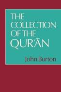 The Collection of the Qur'an di John Burton, Burton edito da Cambridge University Press