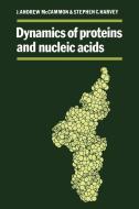 Dynamics of Proteins and Nucleic Acids di J. Andrew McCammon, Stephen C. Harvey edito da Cambridge University Press