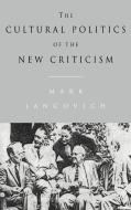 The Cultural Politics of the New Criticism di Mark Jancovich, Jancovich Mark edito da Cambridge University Press