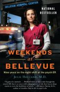 Weekends at Bellevue: Nine Years on the Night Shift at the Psych Er di Julie Holland edito da BANTAM DELL