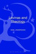 Levinas and Theology di Nigel Zimmermann edito da Bloomsbury Publishing PLC