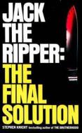 Knight, S: Jack the Ripper: the Final Solution di Stephen Knight edito da HarperCollins Publishers