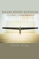 Reasons without Rationalism di Kieran Setiya edito da Princeton University Press