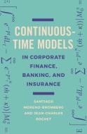 Continuous-Time Models in Corporate Finance, Banking, and Insurance di Santiago Moreno-Bromberg, Jean-Charles Rochet edito da Princeton University Press