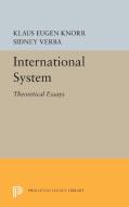 International System: Theoretical Essays di Klaus Eugen Knorr, Sidney Verba edito da PRINCETON UNIV PR