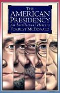 American Presidency di Forrest McDonald edito da UNIV PR OF KANSAS