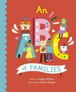 An Abc Of Families di Abbey Williams edito da Frances Lincoln Publishers Ltd