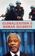 Globalization and Human Security di Paul Battersby, Joseph M. Siracusa edito da Rowman & Littlefield Publishers, Inc.