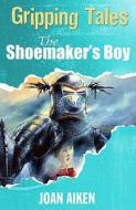 The Shoemaker's Boy di Joan Aiken edito da Hachette Children's Books