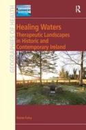 Healing Waters di Ronan Foley edito da Taylor & Francis Ltd