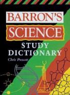 Barron's Science Study Dictionary di Christopher Prescott edito da Barron's Educational Series