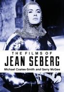 The Films of Jean Seberg di Michael Coates-Smith edito da McFarland