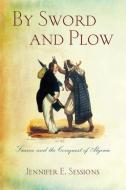 By Sword and Plow di Jennifer E. Sessions edito da Cornell University Press