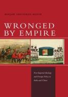 Wronged by Empire di Manjari Chatterjee Miller edito da Stanford University Press
