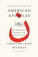 American Apostles di Christine Leigh Heyrman edito da Farrar, Strauss & Giroux-3PL