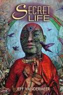 Secret Life di Jeff VanderMeer edito da Wildside Press