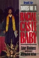 Notes of a Racial Caste Baby di Bryan K. Fair edito da New York University Press