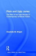 Plain And Ugly Janes di Charlotte M. Wright edito da Taylor & Francis Inc