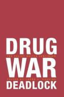 Drug War Deadlock di Laura E. Huggins edito da Hoover Institution Press