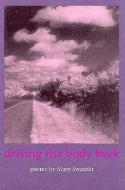 Driving the Body Back: Poems di Mary Swander edito da UNIV OF IOWA PR
