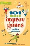 101 More Improv Games for Children and Adults di Bob Bedore edito da HUNTER HOUSE