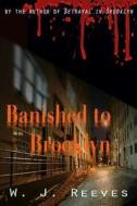 Banished to Brooklyn di W. J. Reeves edito da William Reeves