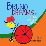 Bruno Dreams (China, America, Nepal) di Faz Kari edito da LIGHTNING SOURCE INC