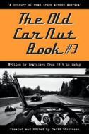 The Old Car Nut Book #3: A Century of Road Trips Across America di David Dickinson edito da David D Dickinson