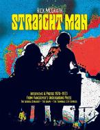 Straight Man: Interviews, Reviews, Photos from Vancouver's Underground Press 1970-1973 di Rick McGrath edito da LIGHTNING SOURCE INC